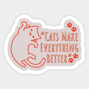 Cats Make Everything Better Sticker